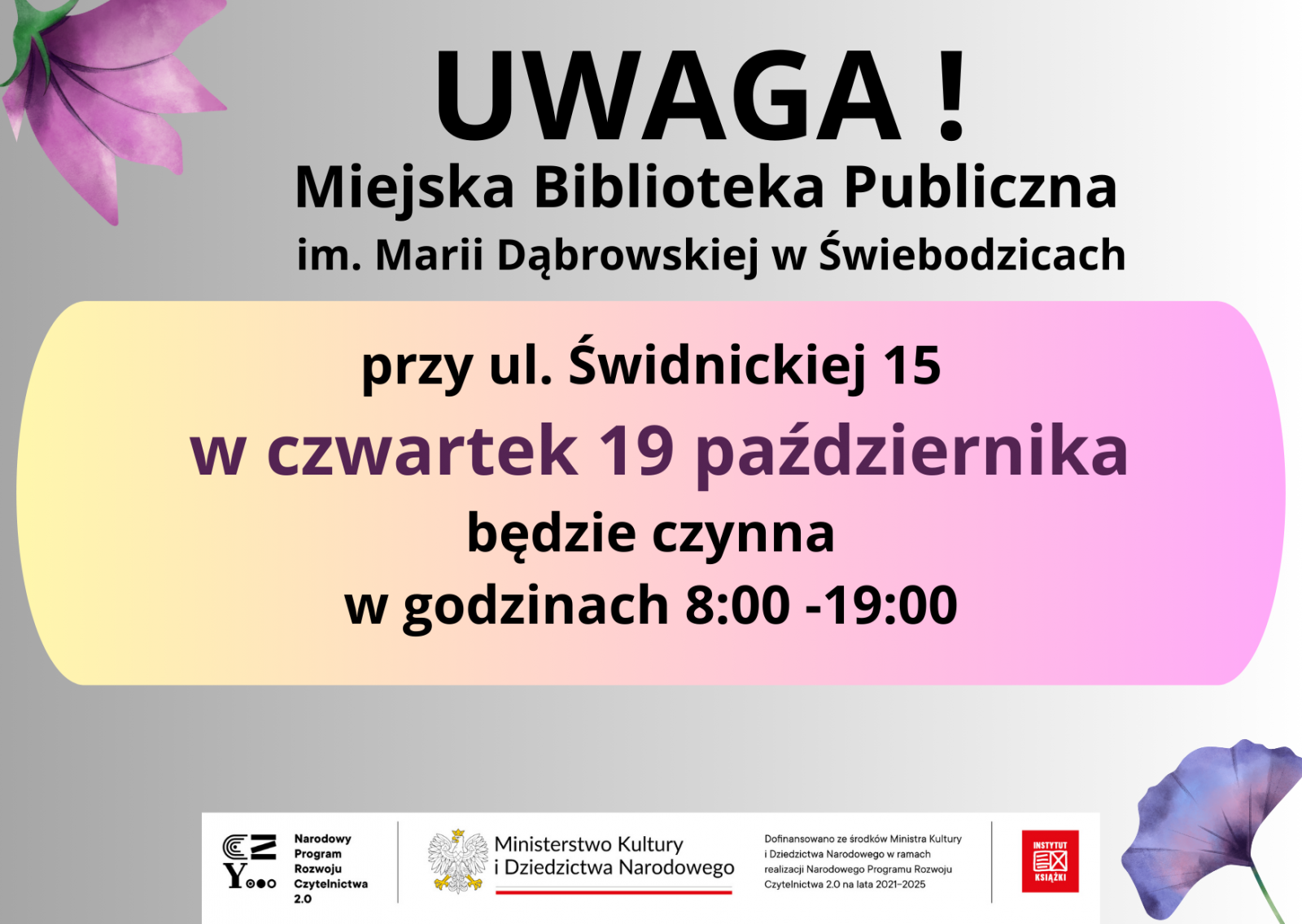 Informujemy o wydłużeniu godzin otwarcia biblioteki przy ul. Świdnickiej 15 w czwartek 19.10.2023. Biblioteka będzie otwarta w godzinach. 8:00-19:00.