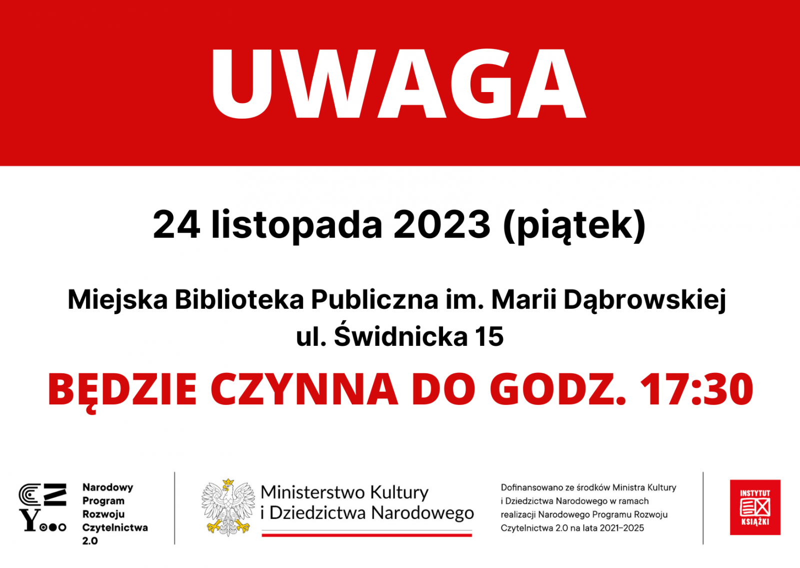 :UWAGA! Informujemy, że w piątek 24 listopada Miejska Biblioteka Publiczna przy ul. Świdnickiej będzie czynna do godziny 17:30. Za utrudnienia przepraszamy.