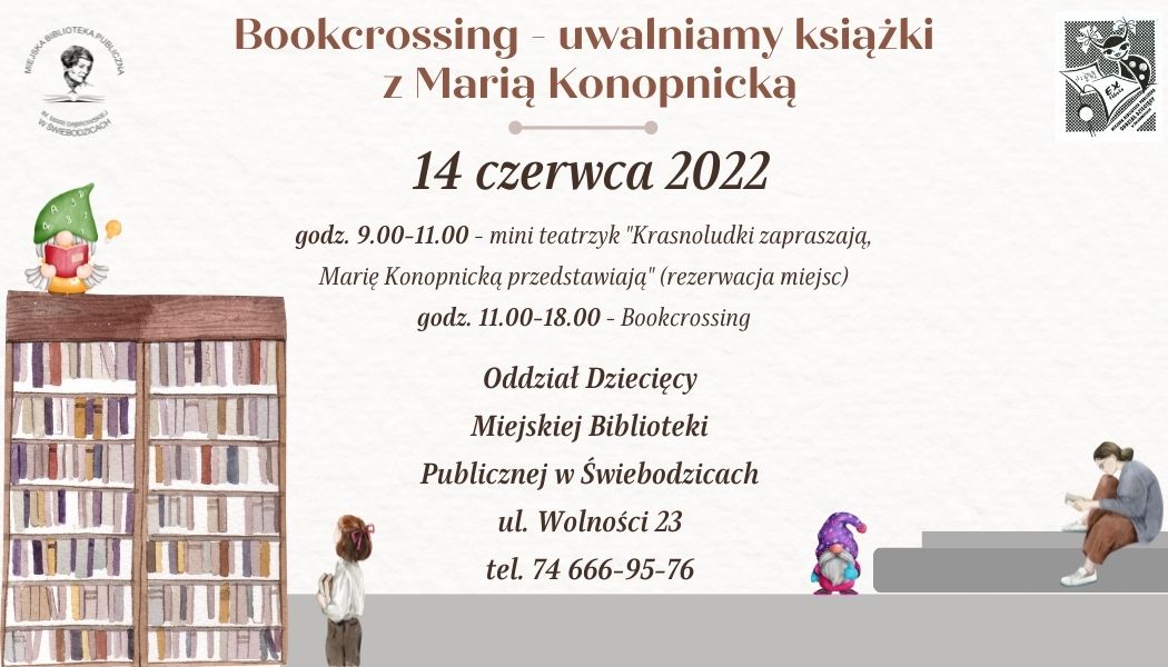 Bookcrossing - uwalniamy książki z Marią Konopnicką 14 czerwca 2022 godz. 11.00-18.00 Oddział Dziecięcy MBP w Świebodzicach ul. Wolności 23