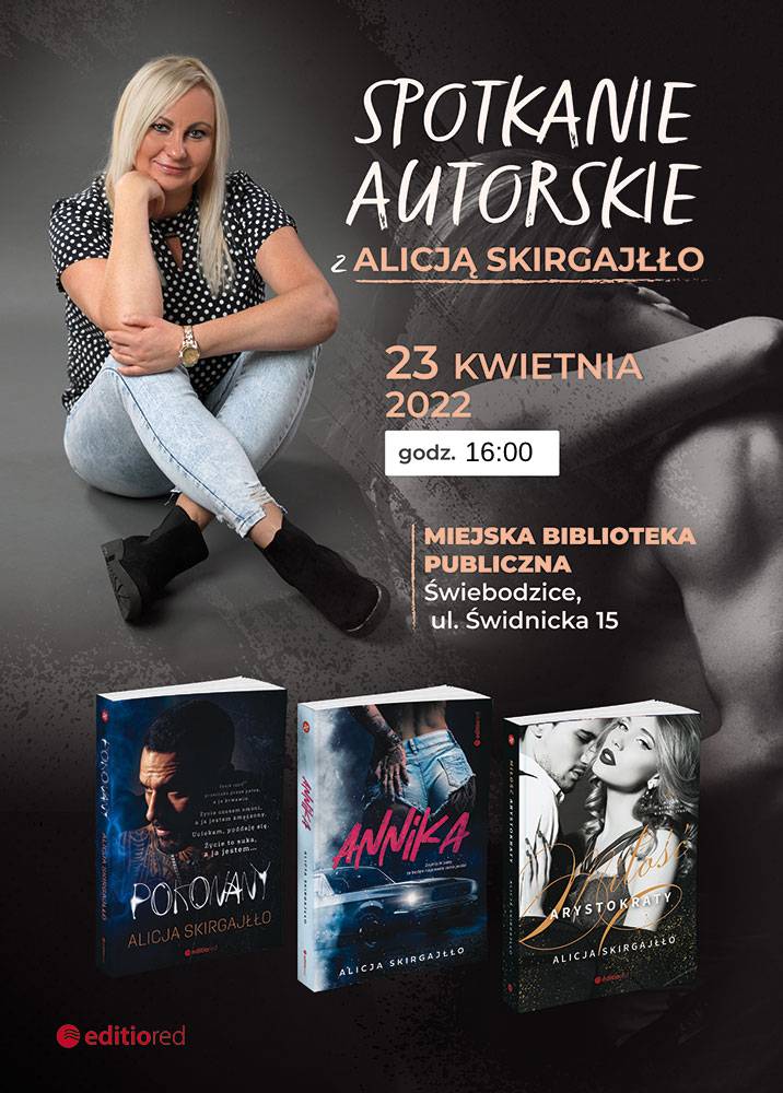 Plakat informujący o spotkaniu autorskim w Miejskiej Bibliotece Publicznej ze świebodzicką autorką Alicją Skirgajłło w dniu 23 kwietnia 2022 roku. Na plakacie jest zdjęcie pisarki oraz okładki trzech jej książek